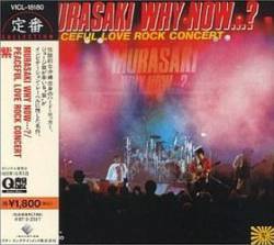 Murasaki : Why Now...? Peacefull Love Rock Concert